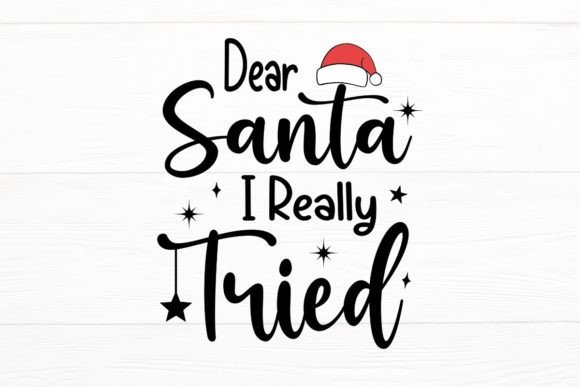 Dear Santa I Really Tried Christmas SVG & Illustrations